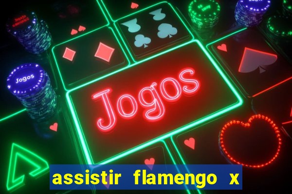 assistir flamengo x corinthians multi canais